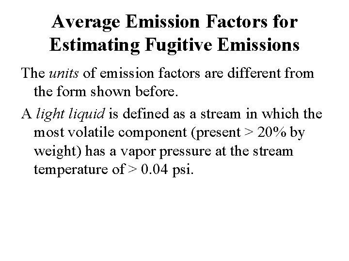 Average Emission Factors for Estimating Fugitive Emissions The units of emission factors are different Average Emission Factors for Estimating Fugitive Emissions The units of emission factors are different