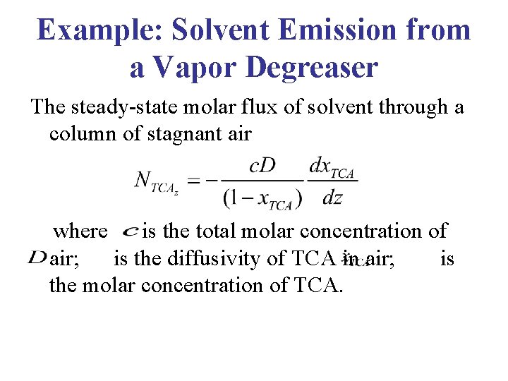 Example: Solvent Emission from a Vapor Degreaser The steady-state molar flux of solvent through Example: Solvent Emission from a Vapor Degreaser The steady-state molar flux of solvent through