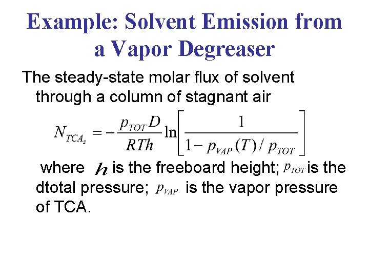Example: Solvent Emission from a Vapor Degreaser The steady-state molar flux of solvent through Example: Solvent Emission from a Vapor Degreaser The steady-state molar flux of solvent through