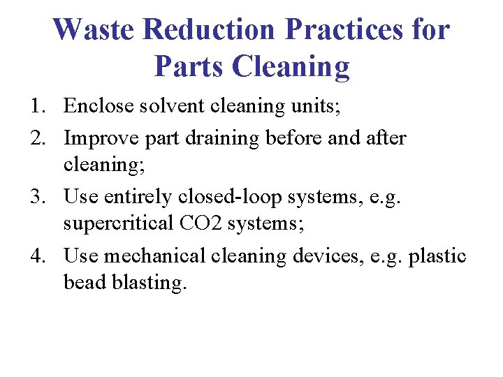 Waste Reduction Practices for Parts Cleaning 1. Enclose solvent cleaning units; 2. Improve part Waste Reduction Practices for Parts Cleaning 1. Enclose solvent cleaning units; 2. Improve part
