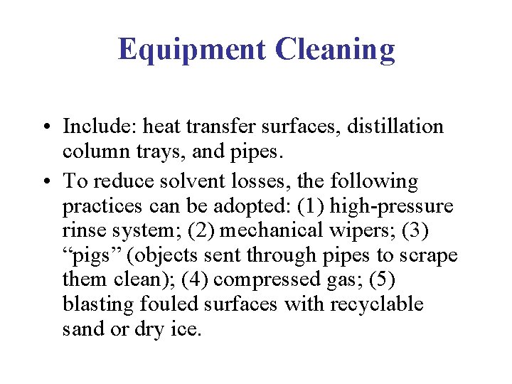 Equipment Cleaning • Include: heat transfer surfaces, distillation column trays, and pipes. • To Equipment Cleaning • Include: heat transfer surfaces, distillation column trays, and pipes. • To