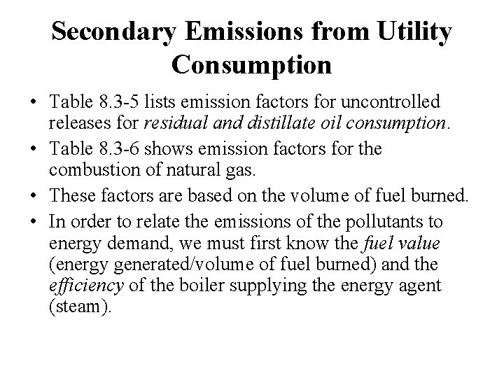 Secondary Emissions from Utility Consumption • Table 8. 3 -5 lists emission factors for Secondary Emissions from Utility Consumption • Table 8. 3 -5 lists emission factors for