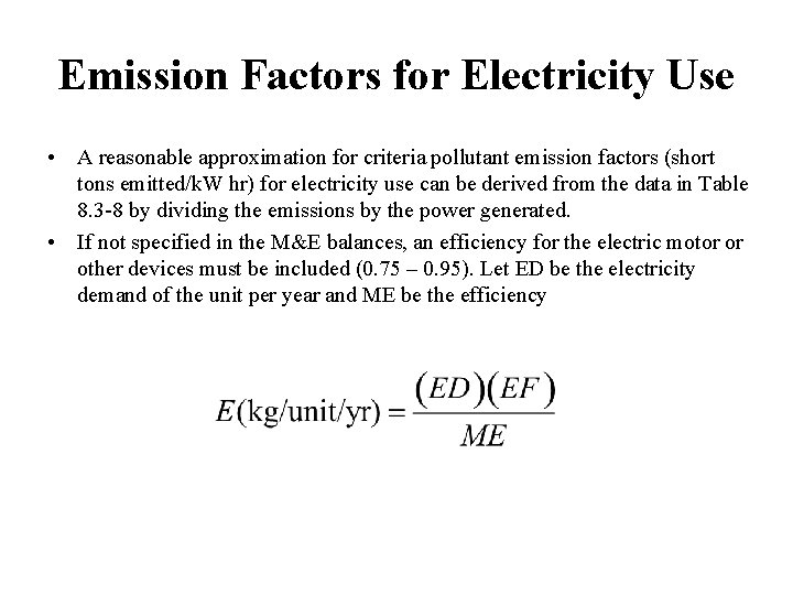 Emission Factors for Electricity Use • A reasonable approximation for criteria pollutant emission factors Emission Factors for Electricity Use • A reasonable approximation for criteria pollutant emission factors