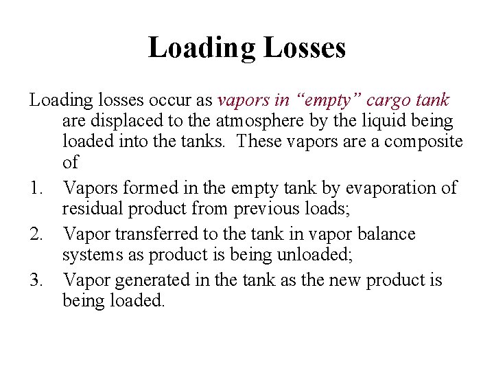 Loading Losses Loading losses occur as vapors in “empty” cargo tank are displaced to Loading Losses Loading losses occur as vapors in “empty” cargo tank are displaced to