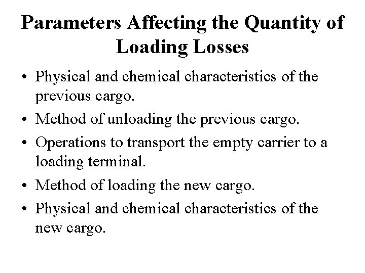 Parameters Affecting the Quantity of Loading Losses • Physical and chemical characteristics of the Parameters Affecting the Quantity of Loading Losses • Physical and chemical characteristics of the