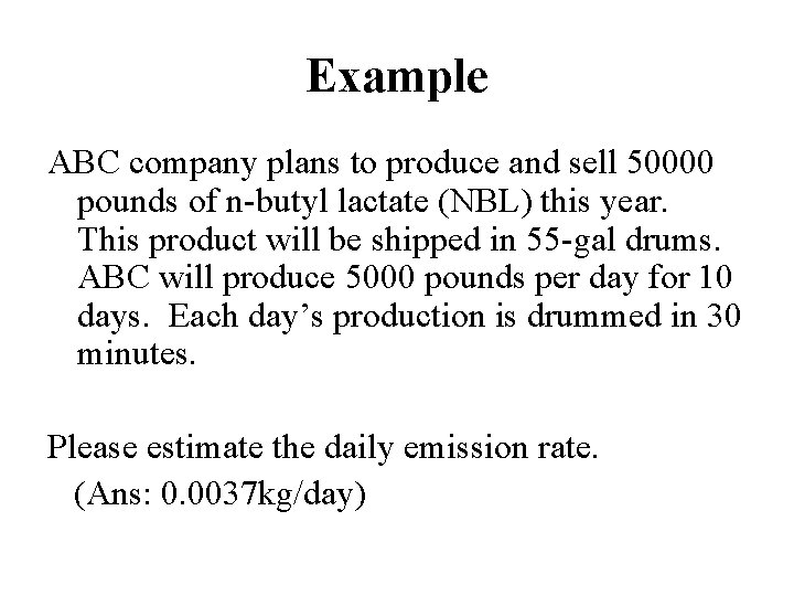 Example ABC company plans to produce and sell 50000 pounds of n-butyl lactate (NBL) Example ABC company plans to produce and sell 50000 pounds of n-butyl lactate (NBL)