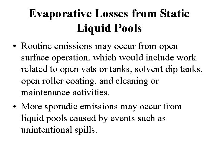 Evaporative Losses from Static Liquid Pools • Routine emissions may occur from open surface Evaporative Losses from Static Liquid Pools • Routine emissions may occur from open surface