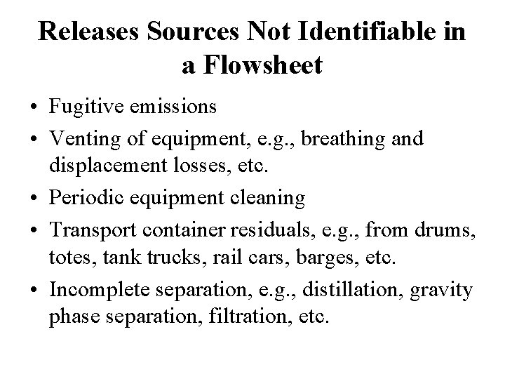Releases Sources Not Identifiable in a Flowsheet • Fugitive emissions • Venting of equipment, Releases Sources Not Identifiable in a Flowsheet • Fugitive emissions • Venting of equipment,