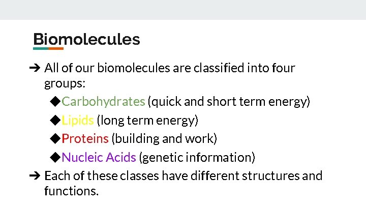 Biomolecules ➔ All of our biomolecules are classified into four groups: ◆Carbohydrates (quick and