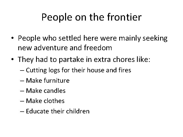 People on the frontier • People who settled here were mainly seeking new adventure People on the frontier • People who settled here were mainly seeking new adventure