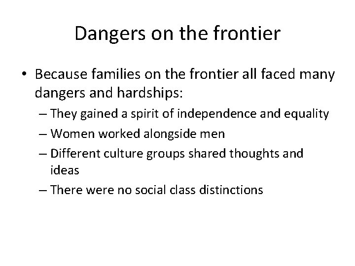 Dangers on the frontier • Because families on the frontier all faced many dangers Dangers on the frontier • Because families on the frontier all faced many dangers