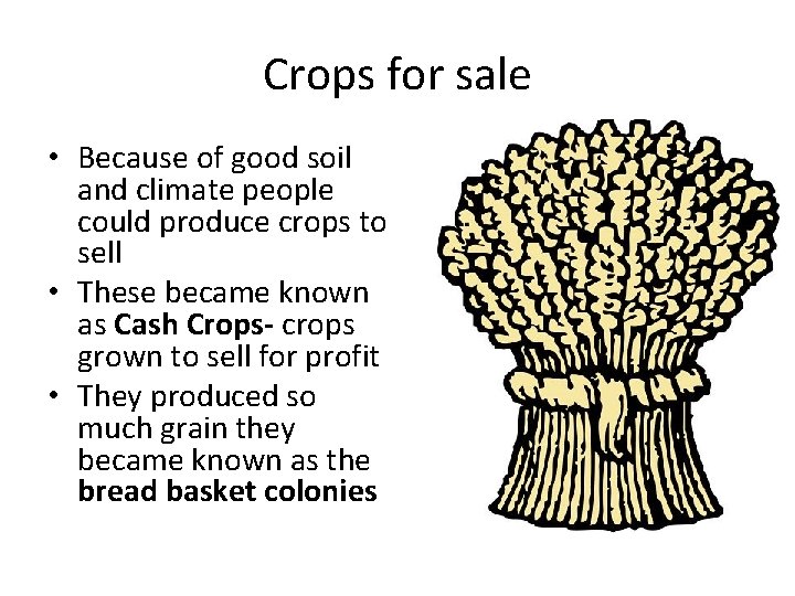 Crops for sale • Because of good soil and climate people could produce crops Crops for sale • Because of good soil and climate people could produce crops