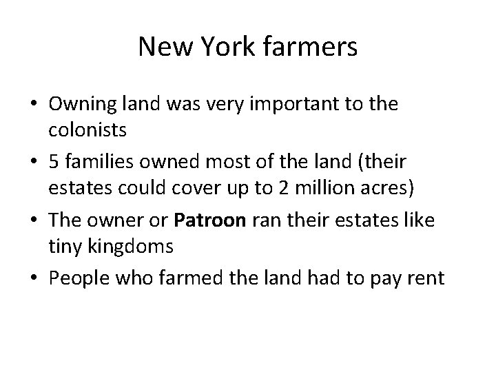 New York farmers • Owning land was very important to the colonists • 5 New York farmers • Owning land was very important to the colonists • 5