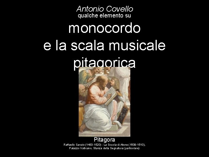 Antonio Covello qualche elemento su monocordo e la scala musicale pitagorica Pitagora Raffaello Sanzio