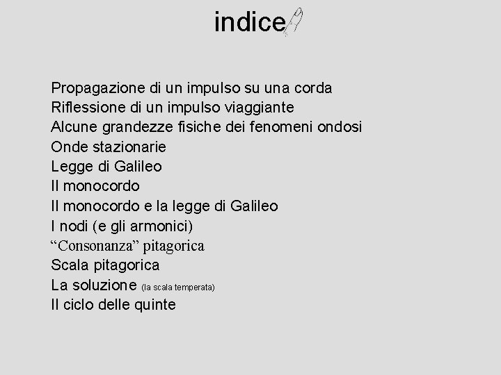 indice Propagazione di un impulso su una corda Riflessione di un impulso viaggiante Alcune