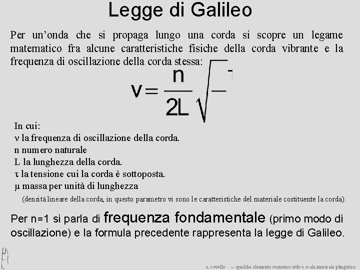 Legge di Galileo Per un’onda che si propaga lungo una corda si scopre un