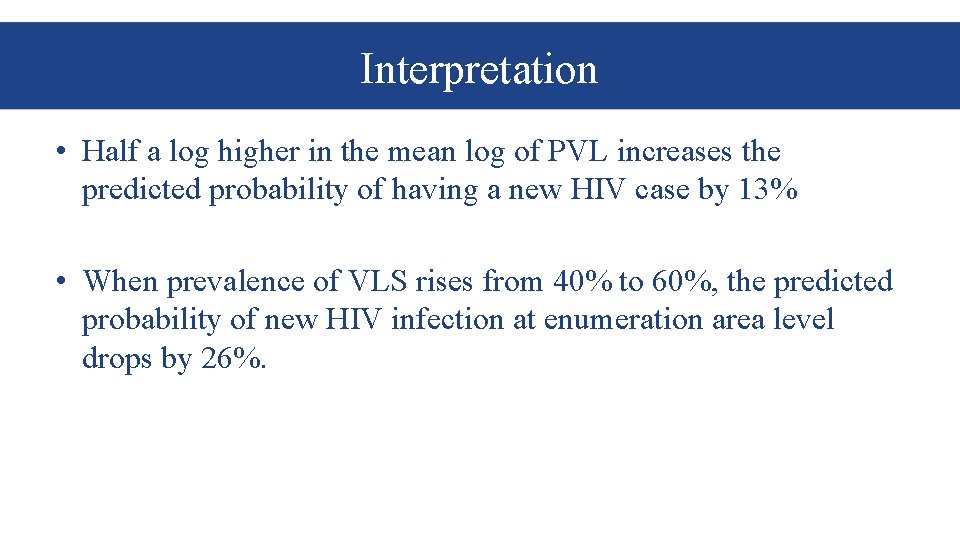 Interpretation • Half a log higher in the mean log of PVL increases the Interpretation • Half a log higher in the mean log of PVL increases the