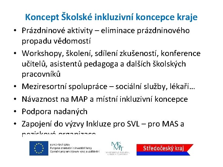 Koncept Školské inkluzivní koncepce kraje • Prázdninové aktivity – eliminace prázdninového propadu vědomostí •