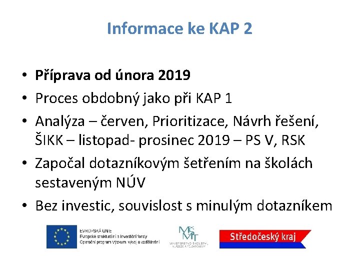 Informace ke KAP 2 • Příprava od února 2019 • Proces obdobný jako při