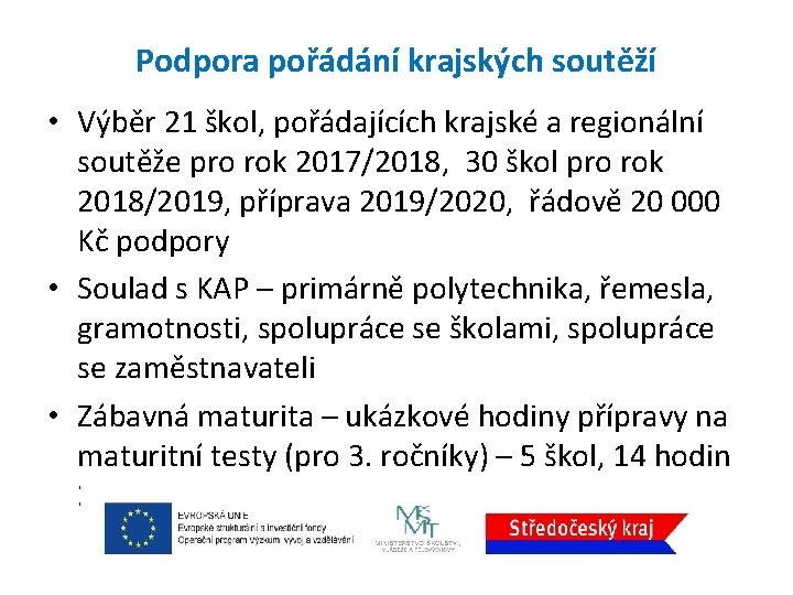 Podpora pořádání krajských soutěží • Výběr 21 škol, pořádajících krajské a regionální soutěže pro