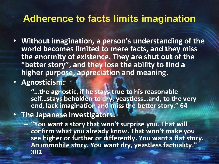 Adherence to facts limits imagination • Without imagination, a person’s understanding of the world