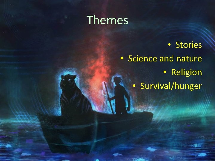 Themes • Stories • Science and nature • Religion • Survival/hunger 