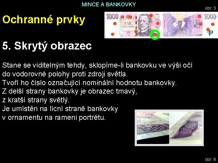 MINCE A BANKOVKY obr. 3 Ochranné prvky 5. Skrytý obrazec Stane se viditelným tehdy,