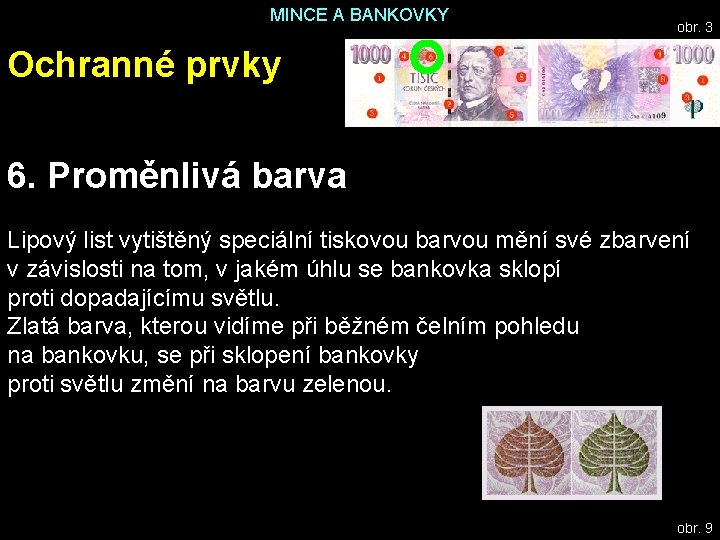 MINCE A BANKOVKY obr. 3 Ochranné prvky 6. Proměnlivá barva Lipový list vytištěný speciální