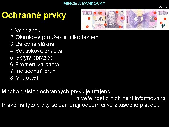 MINCE A BANKOVKY obr. 3 Ochranné prvky 1. Vodoznak 2. Okénkový proužek s mikrotextem