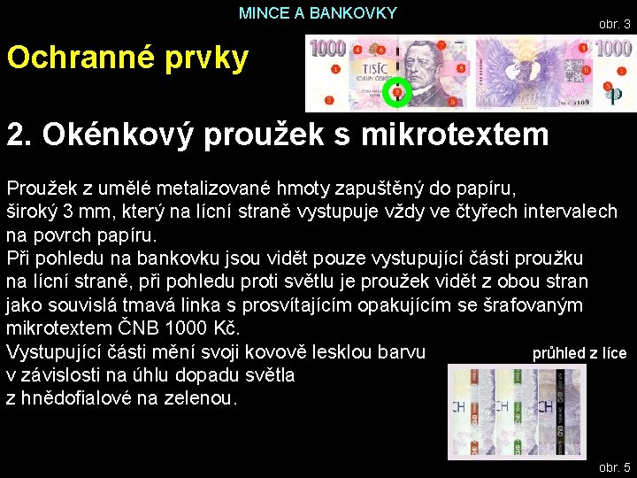 MINCE A BANKOVKY obr. 3 Ochranné prvky 2. Okénkový proužek s mikrotextem Proužek z