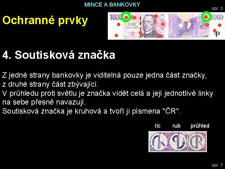 MINCE A BANKOVKY obr. 3 Ochranné prvky 4. Soutisková značka Z jedné strany bankovky