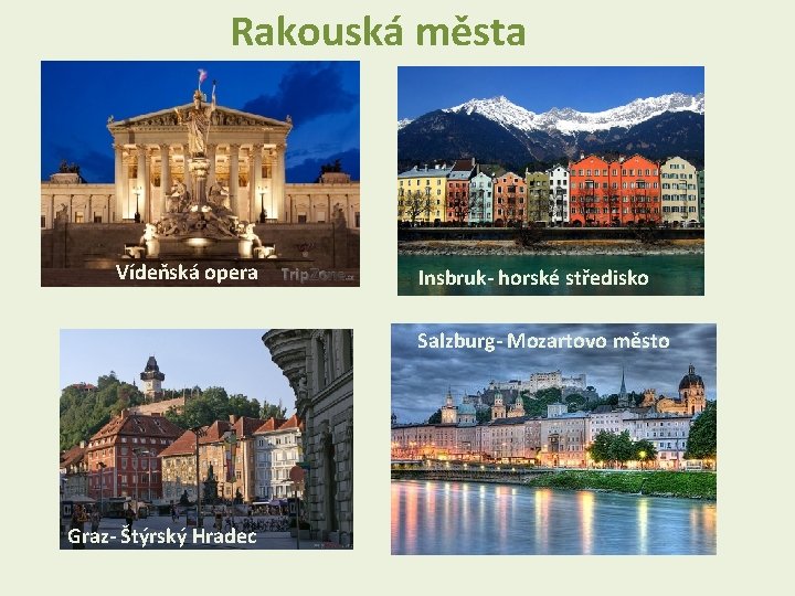 Rakouská města Vídeňská opera Insbruk- horské středisko Salzburg- Mozartovo město Graz- Štýrský Hradec 