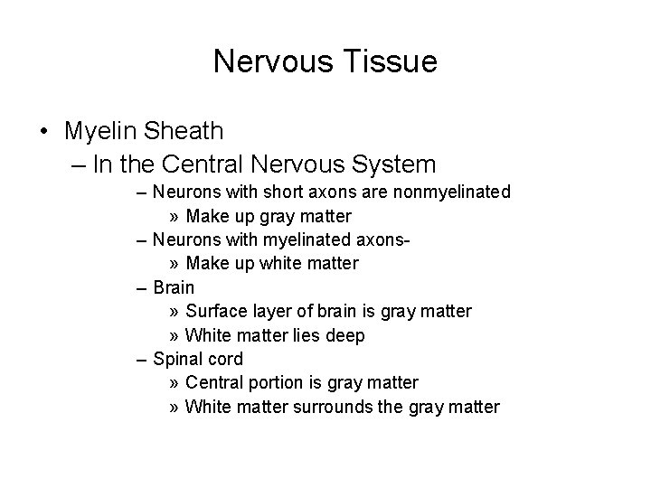 Nervous Tissue • Myelin Sheath – In the Central Nervous System – Neurons with Nervous Tissue • Myelin Sheath – In the Central Nervous System – Neurons with