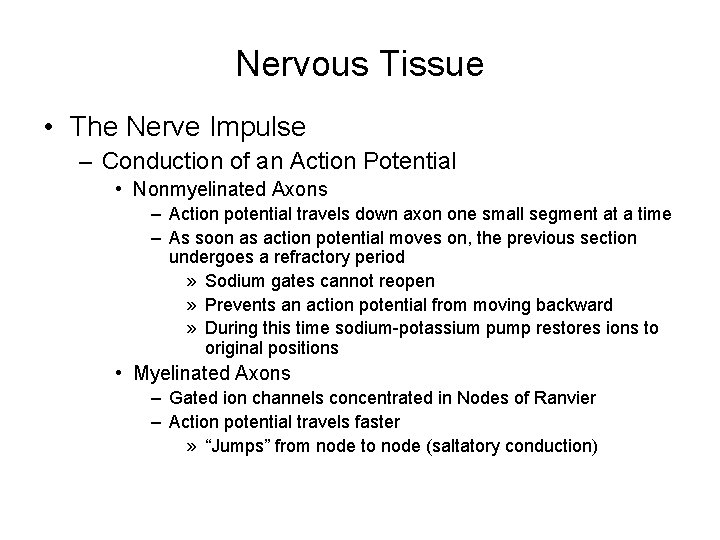 Nervous Tissue • The Nerve Impulse – Conduction of an Action Potential • Nonmyelinated Nervous Tissue • The Nerve Impulse – Conduction of an Action Potential • Nonmyelinated
