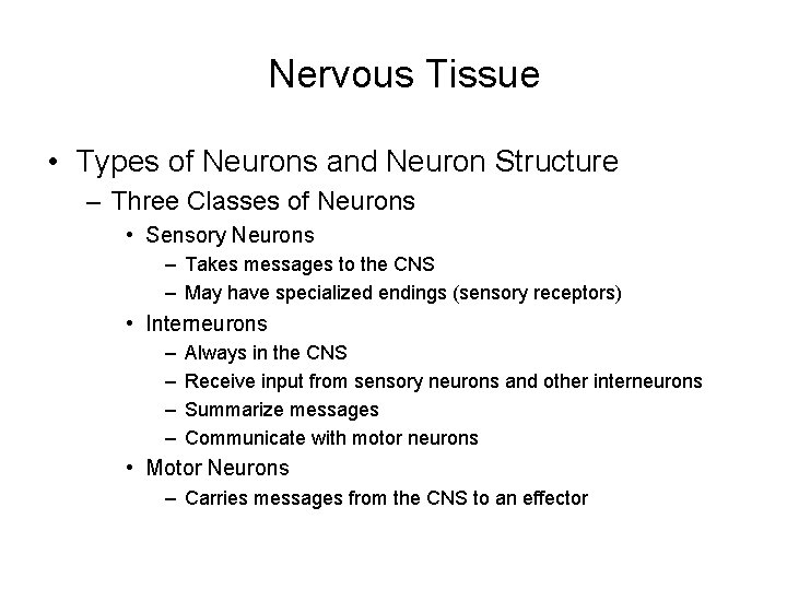 Nervous Tissue • Types of Neurons and Neuron Structure – Three Classes of Neurons Nervous Tissue • Types of Neurons and Neuron Structure – Three Classes of Neurons