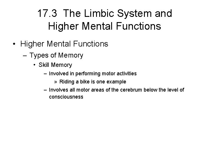 17. 3 The Limbic System and Higher Mental Functions • Higher Mental Functions – 17. 3 The Limbic System and Higher Mental Functions • Higher Mental Functions –