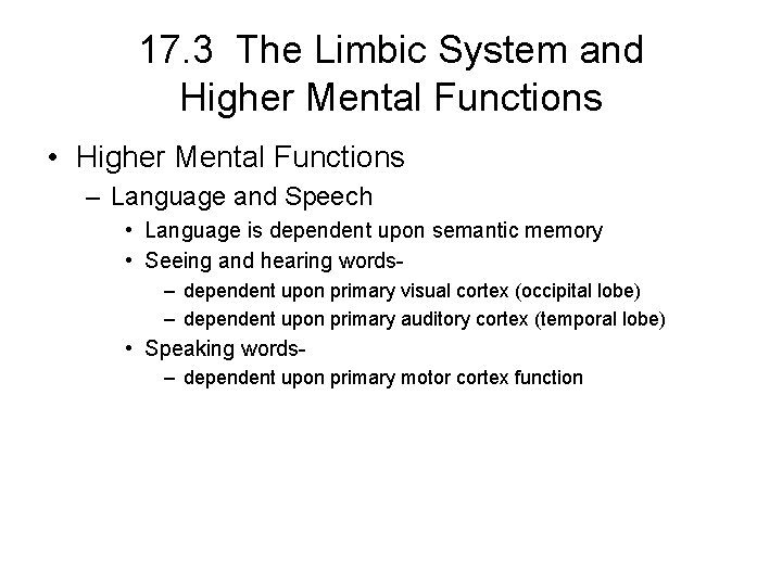 17. 3 The Limbic System and Higher Mental Functions • Higher Mental Functions – 17. 3 The Limbic System and Higher Mental Functions • Higher Mental Functions –