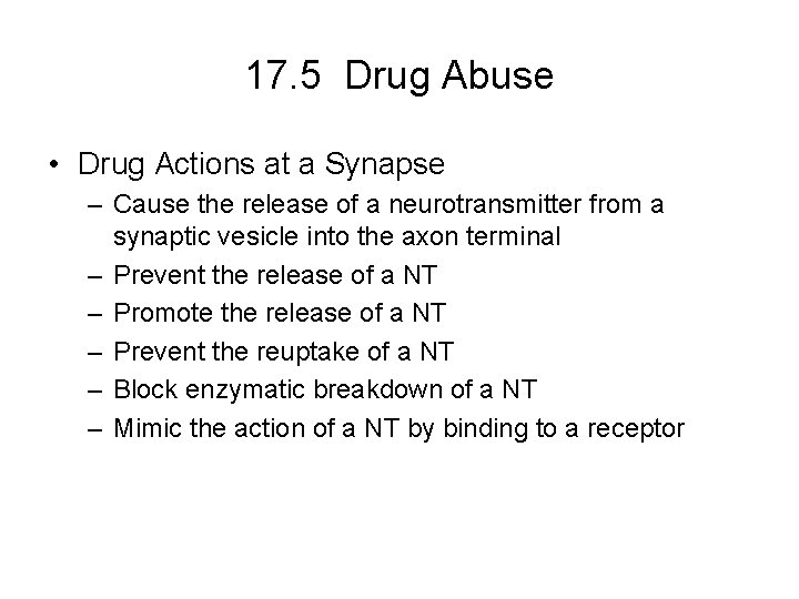 17. 5 Drug Abuse • Drug Actions at a Synapse – Cause the release 17. 5 Drug Abuse • Drug Actions at a Synapse – Cause the release