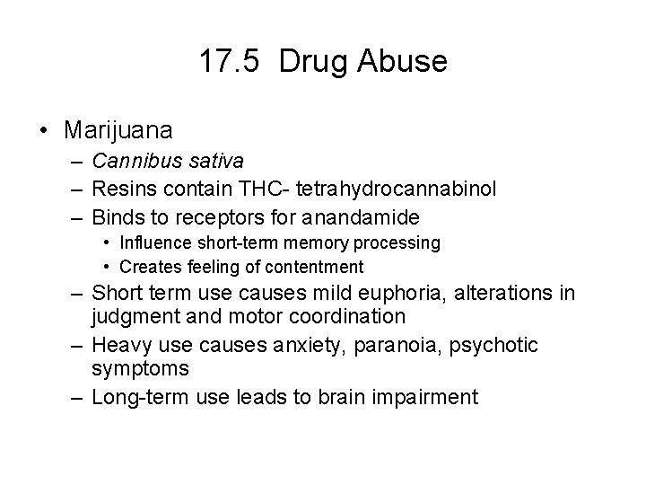 17. 5 Drug Abuse • Marijuana – Cannibus sativa – Resins contain THC- tetrahydrocannabinol 17. 5 Drug Abuse • Marijuana – Cannibus sativa – Resins contain THC- tetrahydrocannabinol