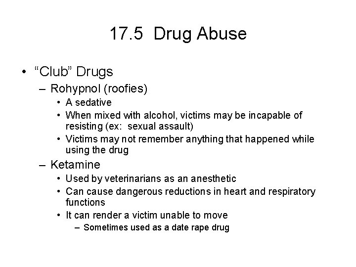 17. 5 Drug Abuse • “Club” Drugs – Rohypnol (roofies) • A sedative • 17. 5 Drug Abuse • “Club” Drugs – Rohypnol (roofies) • A sedative •
