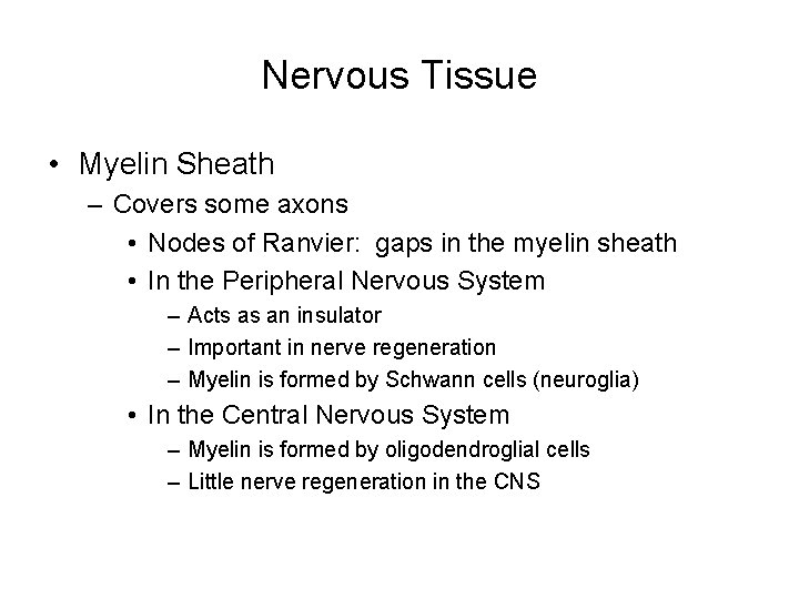 Nervous Tissue • Myelin Sheath – Covers some axons • Nodes of Ranvier: gaps Nervous Tissue • Myelin Sheath – Covers some axons • Nodes of Ranvier: gaps