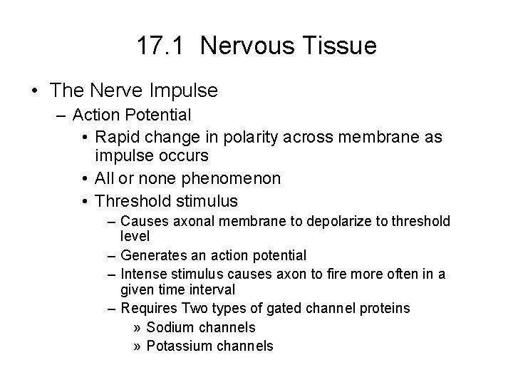 17. 1 Nervous Tissue • The Nerve Impulse – Action Potential • Rapid change 17. 1 Nervous Tissue • The Nerve Impulse – Action Potential • Rapid change