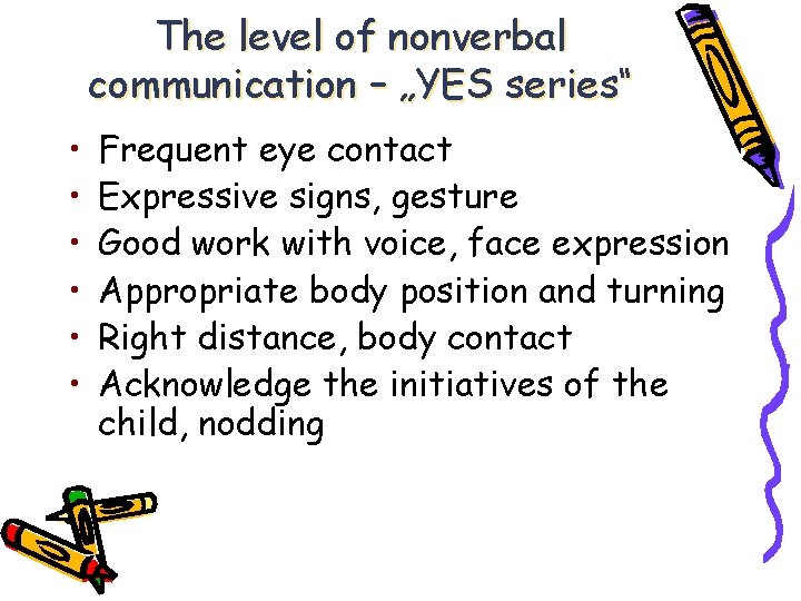 The level of nonverbal communication – „YES series“ • • • Frequent eye contact The level of nonverbal communication – „YES series“ • • • Frequent eye contact