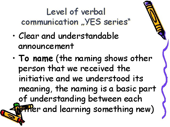 Level of verbal communication „YES series“ • Clear and understandable announcement • To name Level of verbal communication „YES series“ • Clear and understandable announcement • To name