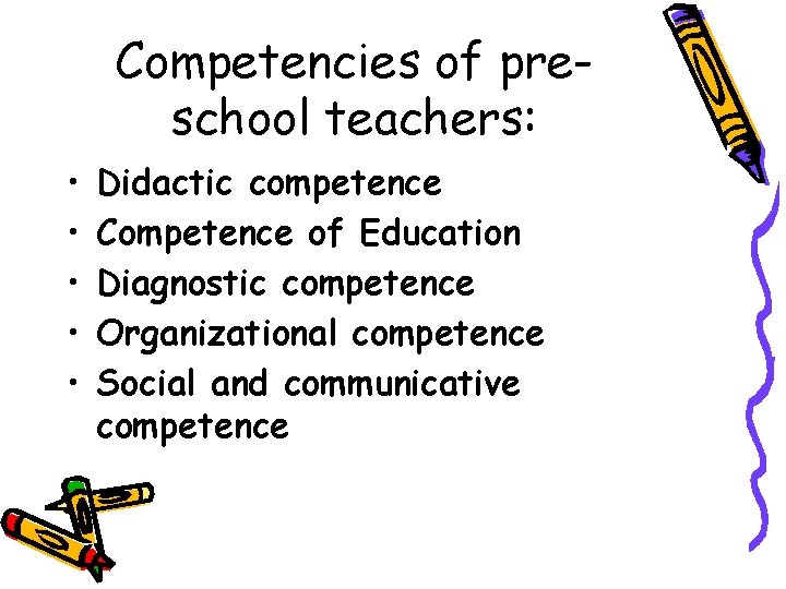 Competencies of preschool teachers: • • • Didactic competence Competence of Education Diagnostic competence Competencies of preschool teachers: • • • Didactic competence Competence of Education Diagnostic competence