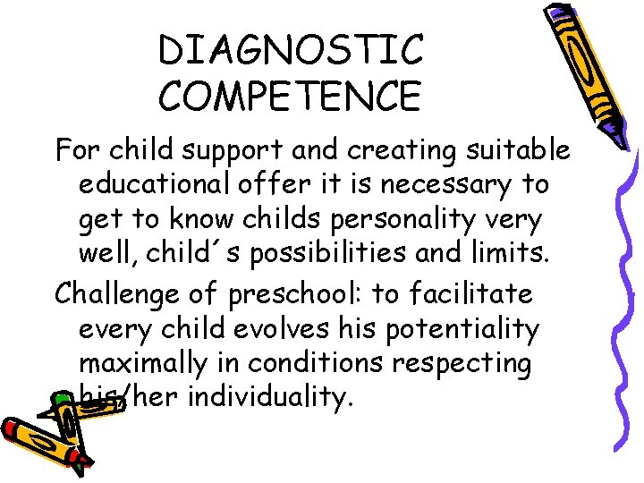DIAGNOSTIC COMPETENCE For child support and creating suitable educational offer it is necessary to DIAGNOSTIC COMPETENCE For child support and creating suitable educational offer it is necessary to
