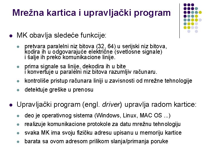 Mrežna kartica i upravljački program l l MK obavlja sledeće funkcije: l pretvara paralelni