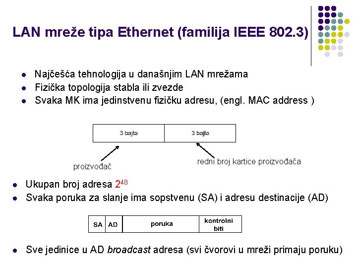 LAN mreže tipa Ethernet (familija IEEE 802. 3) l l l Najčešća tehnologija u