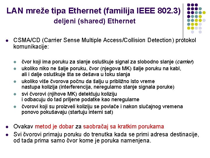 LAN mreže tipa Ethernet (familija IEEE 802. 3) deljeni (shared) Ethernet l CSMA/CD (Carrier