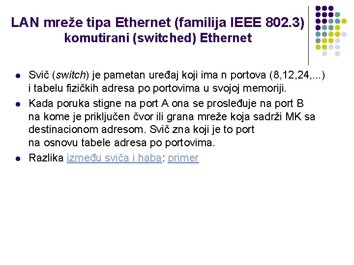 LAN mreže tipa Ethernet (familija IEEE 802. 3) komutirani (switched) Ethernet l l l